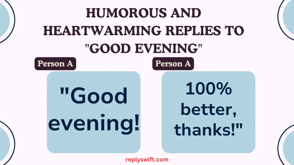 Humorous and Heartwarming Replies to "Good Evening"