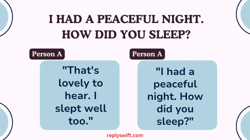 I Had a Peaceful Night. How Did You Sleep?