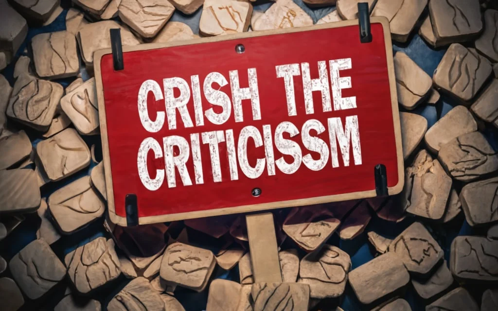 Crush The Criticism